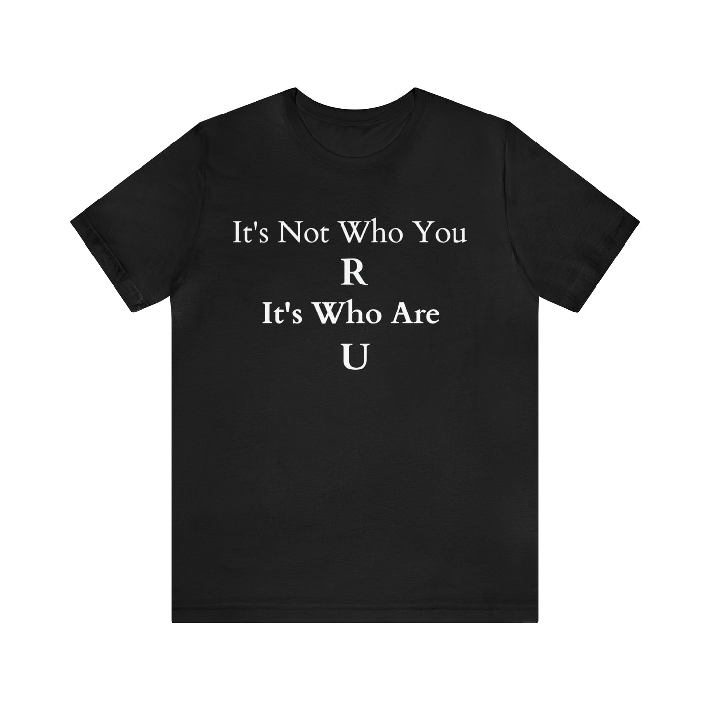 Who Are U, T Shirt, Black, Be Yourself