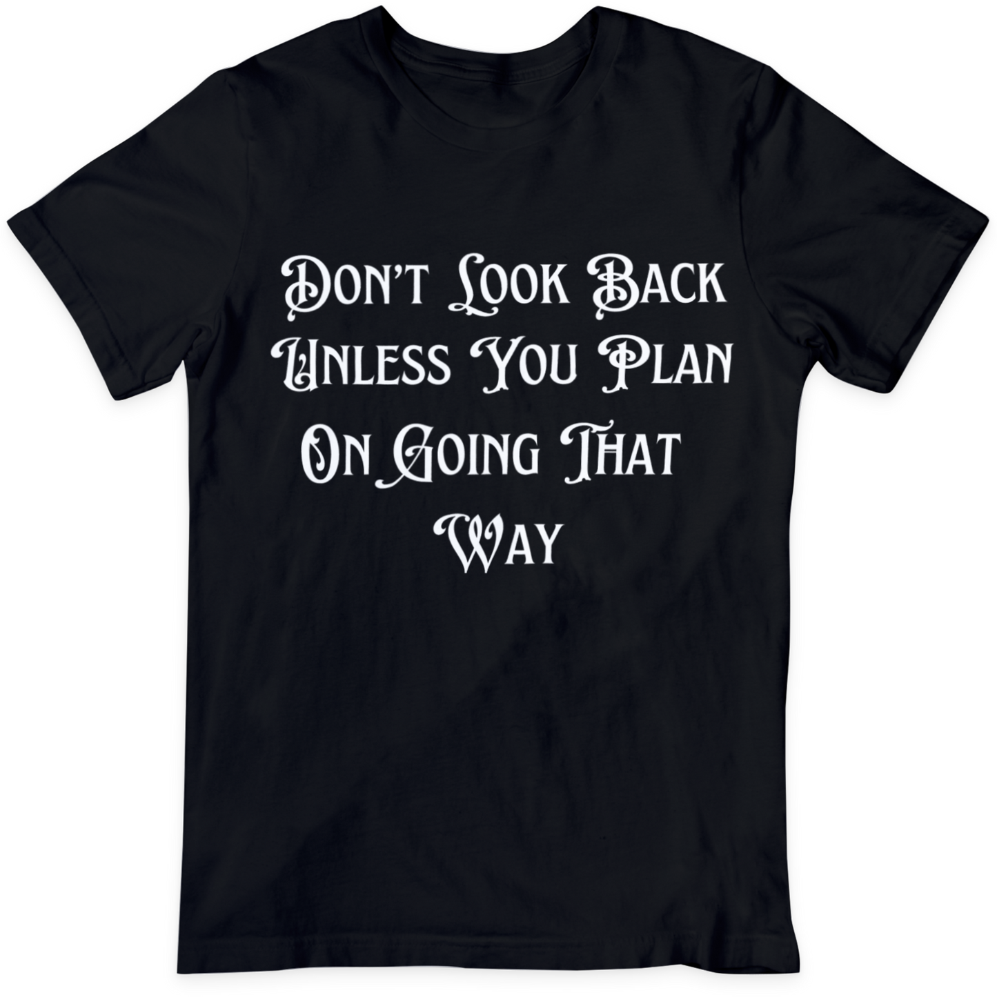Don't Look Back T Shirt