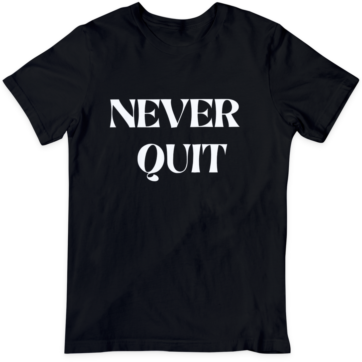 NEVER QUIT T Shirt