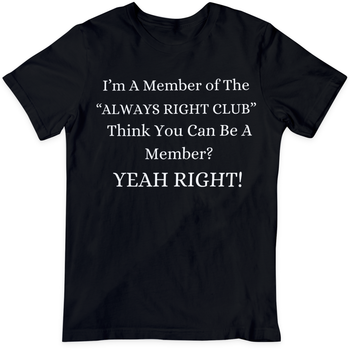 Always Right Club T-Shirt