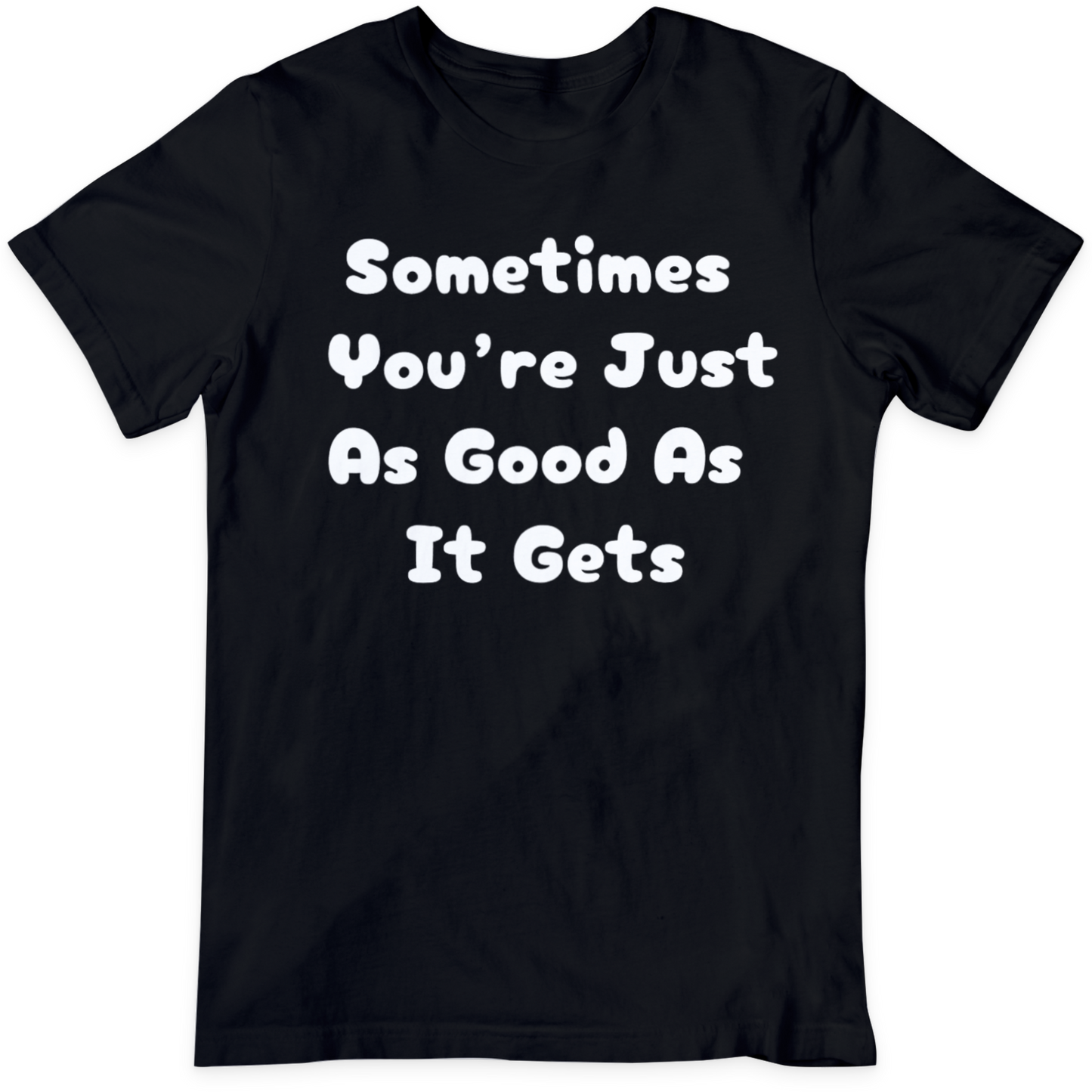 As Good As It Gets T Shirt