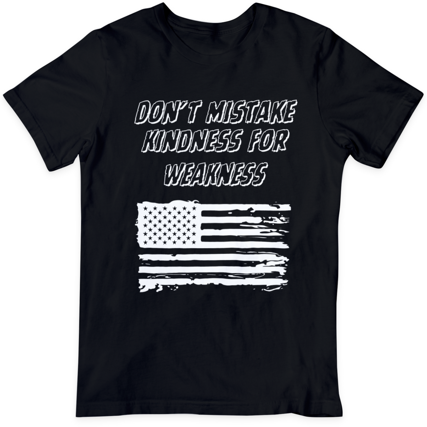 Don't Mistake Kindness For Weakness  USA T Shirt