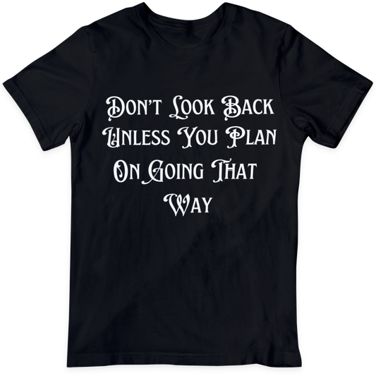 Don't Look Back  T Shirt