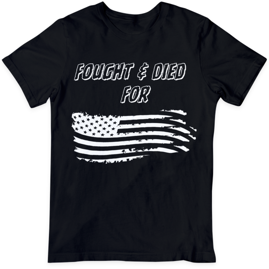 Fought & Dies For USA  T Shirt