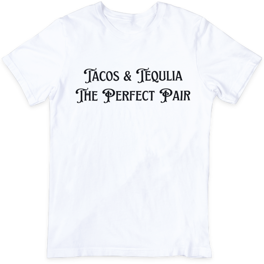 Taco & Tequlia  Perfect Pair  T Shirt
