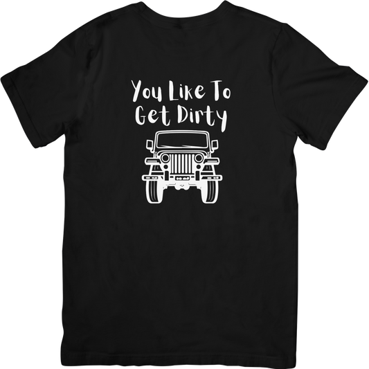 Want To Get Dirty Jeep  T Shirt