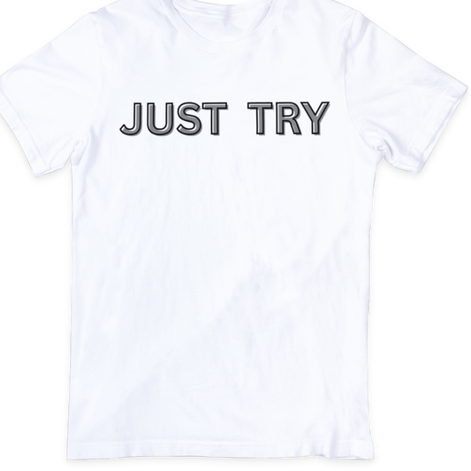 Just Try  T Shirt