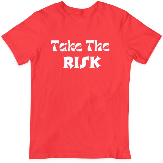 Take The Risk  T Shirt