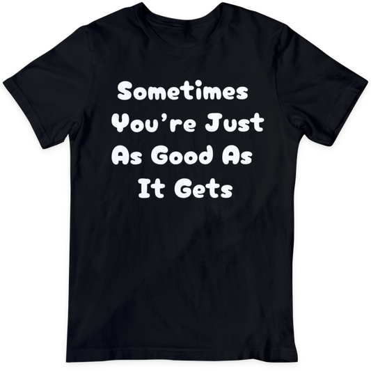 As Good As It Gets  T Shirt