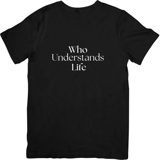 Who Understands Life  T Shirt